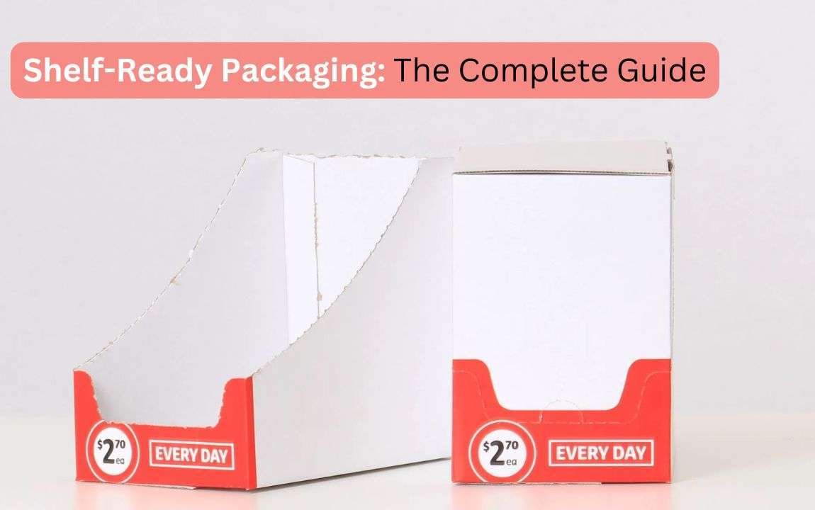 Shelf-Ready Packaging: The Complete Guide
